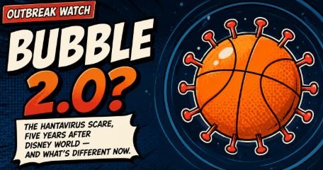 The Bubble, Five Years Later: Could the Hantavirus Scare Send the NBA Back to Disney World?